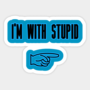 I'm With Stupid Sticker